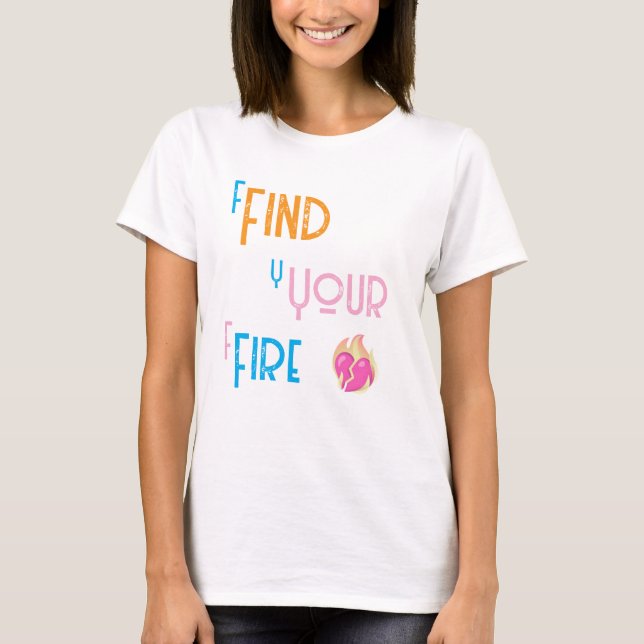 Find Your Fire T-Shirt (Front)