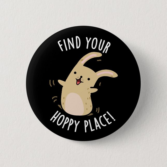 Find Your Hoppy Place Funny Rabbit Pun Dark BG 6 Cm Round Badge (Front)