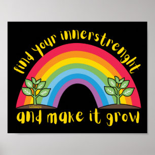 FIND YOUR INNERSTRENGHT AND MAKE IT GROW rainbow   Poster