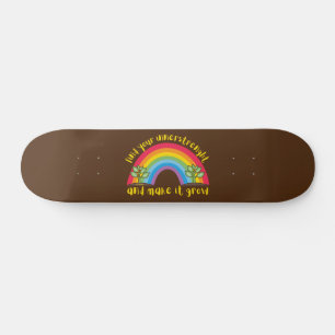 FIND YOUR INNERSTRENGHT AND MAKE IT GROW rainbow Skateboard