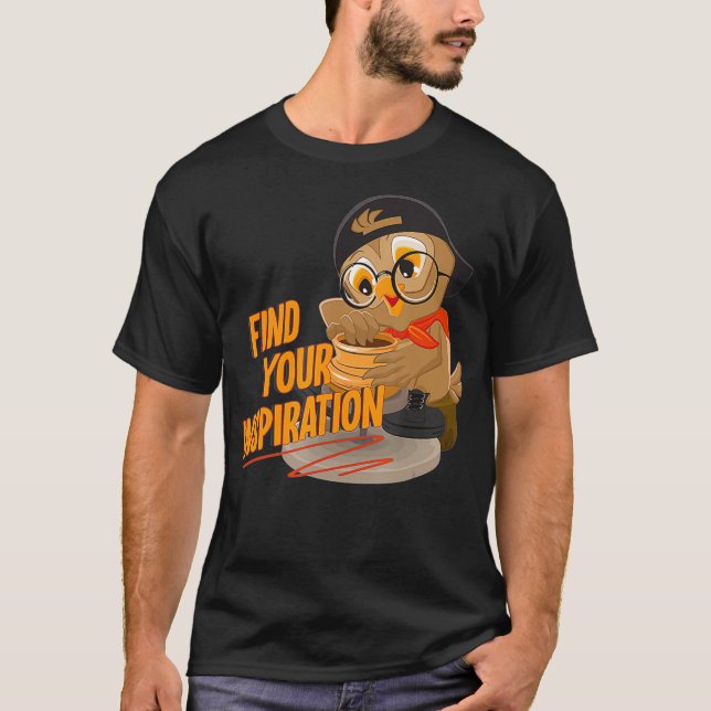Find Your Inspiration Pottery Hobby Handmade T-Shirt (Front)