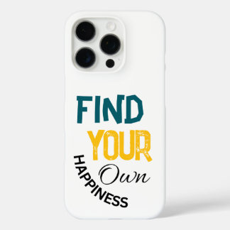 Find your own happiness iPhone 16 pro case