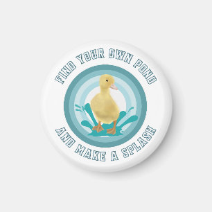Find Your Own Pond And Make A Splash Cute Ducky Magnet