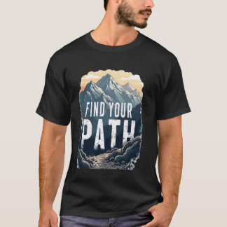 Find Your Path an Hiking Mountain for lover Advent T-Shirt