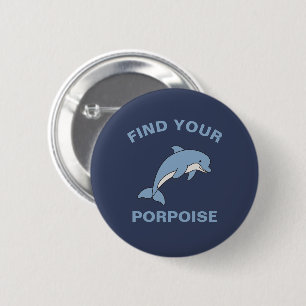 Find Your Porpoise Funny Ocean Sea Animal Fish Pun 6 Cm Round Badge