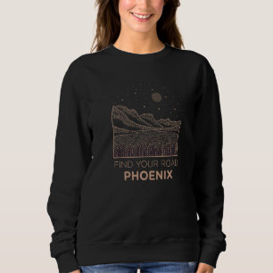 Find Your Road Outdoor Phoenix Nature Sonoran Dese Sweatshirt