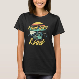 Find Your Road Vanlife - Vandwelling Van Life T-Shirt