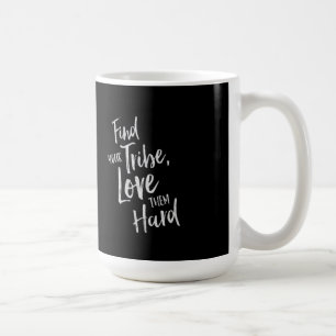 Find Your Tribe - Inspirational Mug