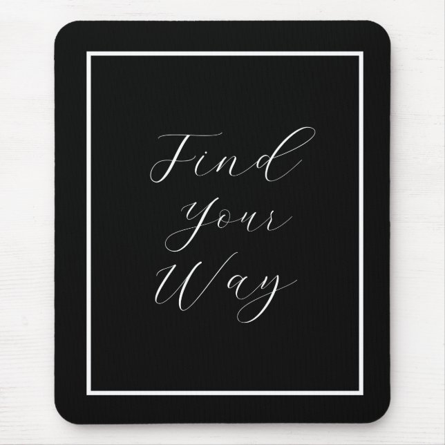'Find Your Way' Phrase White Script Mouse Pad (Front)