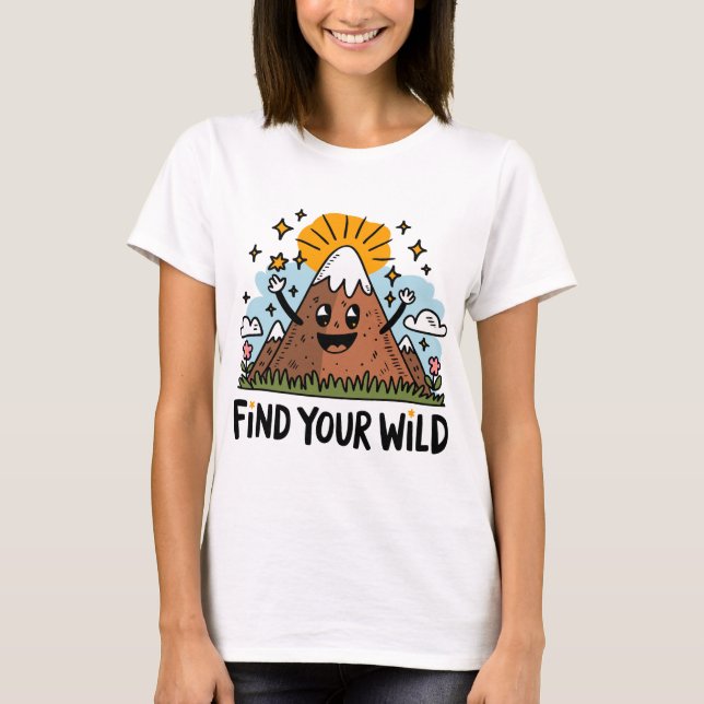 Find Your Wild Cute Mountain Cartoon Design T-Shirt (Front)