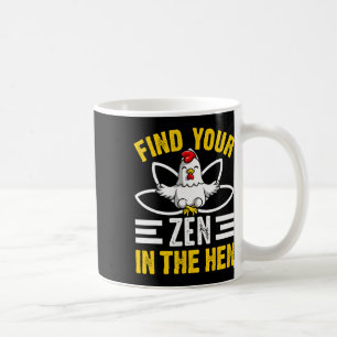 Find Your Zen In The Hen Chicken Zen Funny Coffee Mug