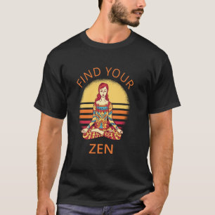 Find Your Zen Yoga Meditation Spiritual Warrior Bu T-Shirt