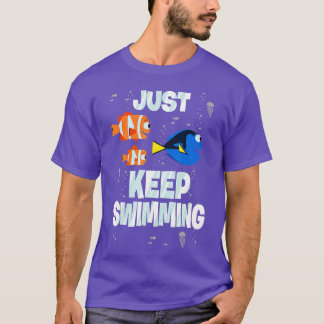 Finding Dory Just Keep Swimming  T-Shirt