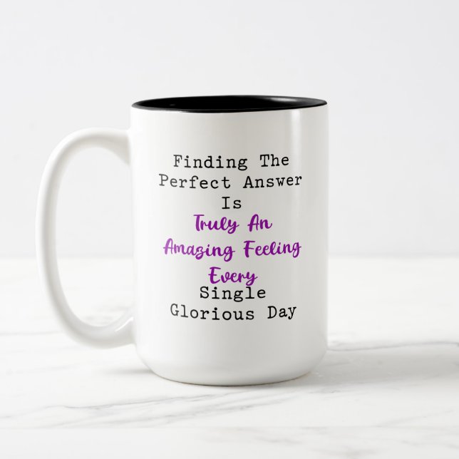 Finding Perfect Answer Amazing Glorious Day Two-Tone Coffee Mug (Left)