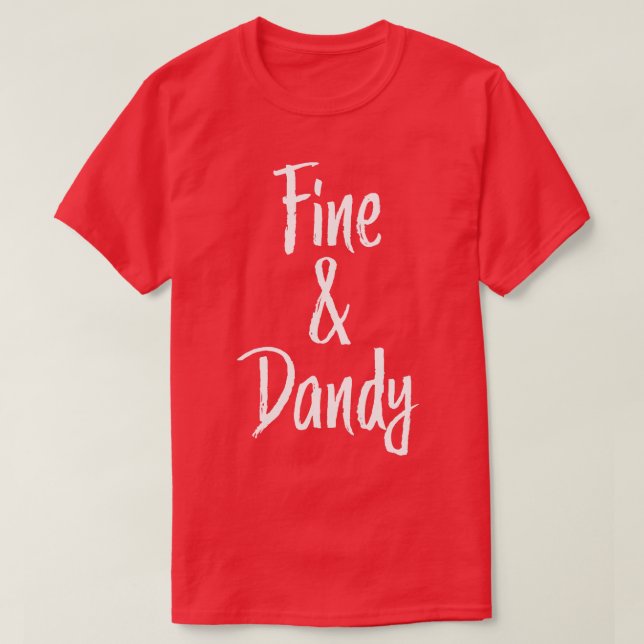 Fine and Dandy Southern T-Shirt (Design Front)