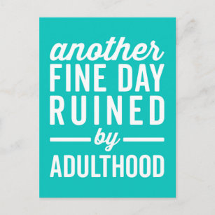 Fine Day Ruined Adulthood Funny Quote Postcard