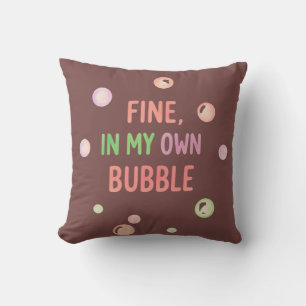 Fine, In My Own Bubble - Pastel Bubble Cushion