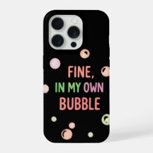 Fine, In My Own Bubble - Pastel Bubble