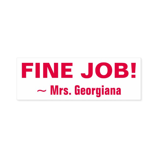 "FINE JOB!" + Teacher Name Rubber Stamp (Design)