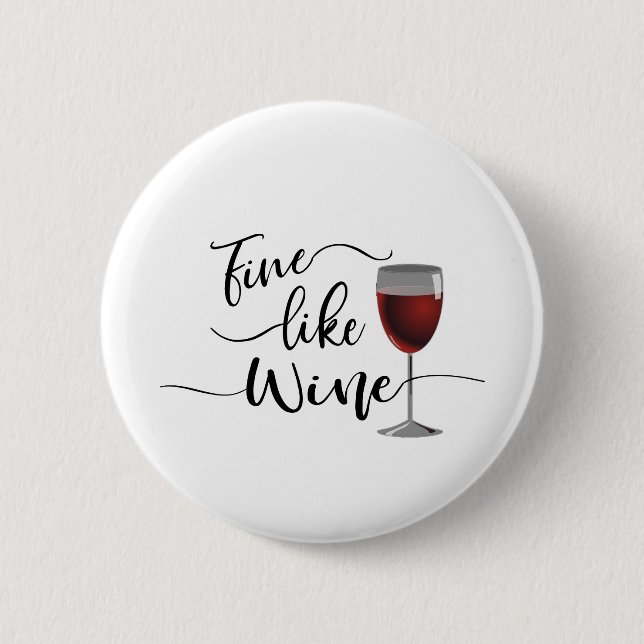 Fine Like Wine 6 Cm Round Badge (Front)