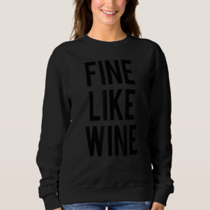 Fine Like Wine Gym Workout Motivational Funny Drin Sweatshirt