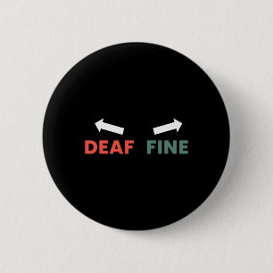 Fine Right Ear Is Deaf  6 Cm Round Badge