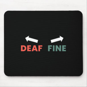 Fine Right Ear Is Deaf Mouse Pad