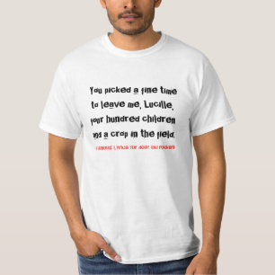 fine time to leave me - joke lyrics T-Shirt