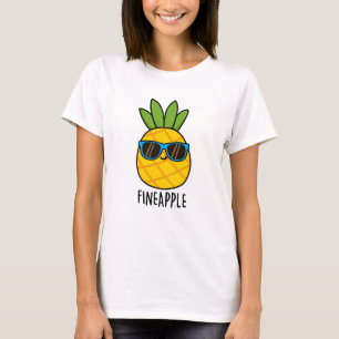 Fineapple Funny Pineapple Pun  T-Shirt