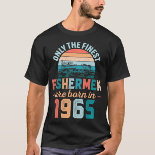 Finest Fishermen are born in 1965 Funny Fishing Da T-Shirt