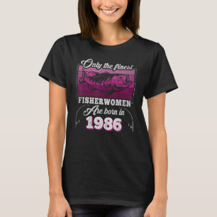 Finest Fisherwomen Born 1986 Womens 37th Birthday T-Shirt