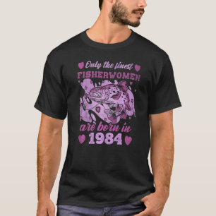 Finest Fisherwomen Trout Born 1984 Womens 39th Bir T-Shirt