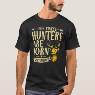 Finest Hunter Born In September Deer Hunter Huntin T-Shirt