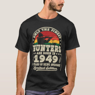 Finest Hunters Are Born In 1949 Deer Hunting 74th T-Shirt