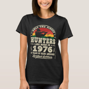 Finest Hunters Are Born In 1976 Deer Hunting 47th T-Shirt