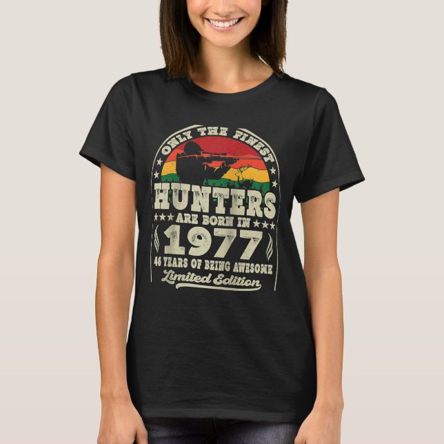 Finest Hunters Are Born In 1977 Deer Hunting 46th  T-Shirt (Front)