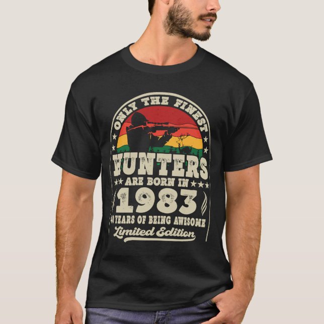Finest Hunters Are Born In 1983 Deer Hunting 40th  T-Shirt (Front)
