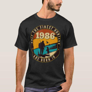 Finest Hunters Are Born in 1986 Birthday 35 Year D T-Shirt