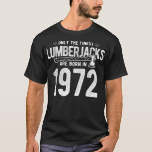 Finest Lumberjacks Born In 1972 chef bake sweets  T-Shirt