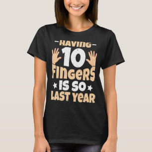 Finger Amputee Having 10 Fingers Is So Last Year A T-Shirt