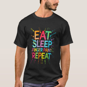 Finger Painting Eat Sleep Finger Paint Repeat Coup T-Shirt