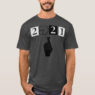 Fingers crossed for 2021 T-Shirt