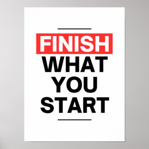 Finish what you start - Entrepreneur motivational  Poster