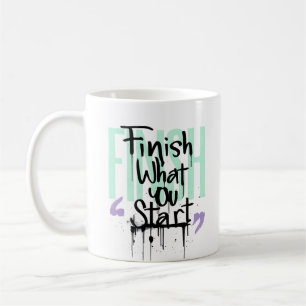 Finish What You Start Graffiti Motivation Coffee Mug
