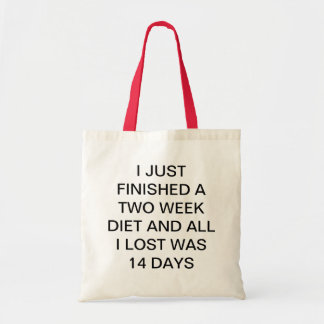 FINISHED A 2 WEEK DIET ALL I LOST WAS 14 DAYS TOTE BAG