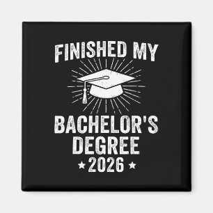 Finished My Bachelors Degree 2026 Graduation Magnet