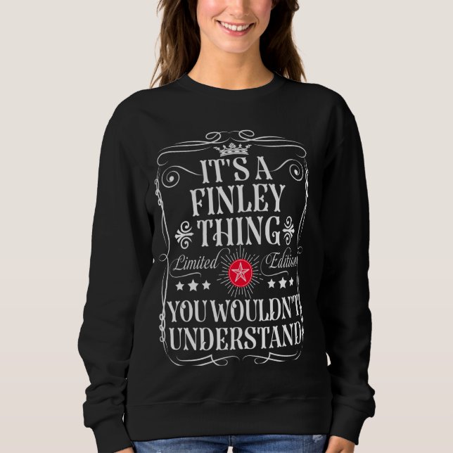 Finley Name Its A Finley Thing You Wouldn't Unders Sweatshirt (Front)