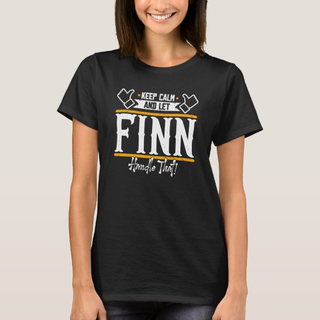 Finn Keep Calm and let Finn handle that T-Shirt (Front)