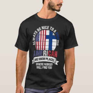 Finnish American We know Places where Country Finl T-Shirt