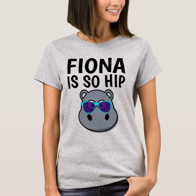FIONA HIPPO IS SO HIP T-shirts (Front)